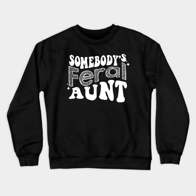 Somebody's Feral Aunt Crewneck Sweatshirt by S-Log